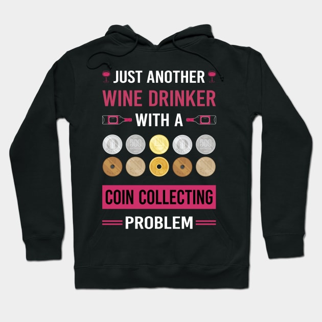 Wine Drinker Coin Collecting Collector Collect Coins Numismatics Hoodie by Good Day